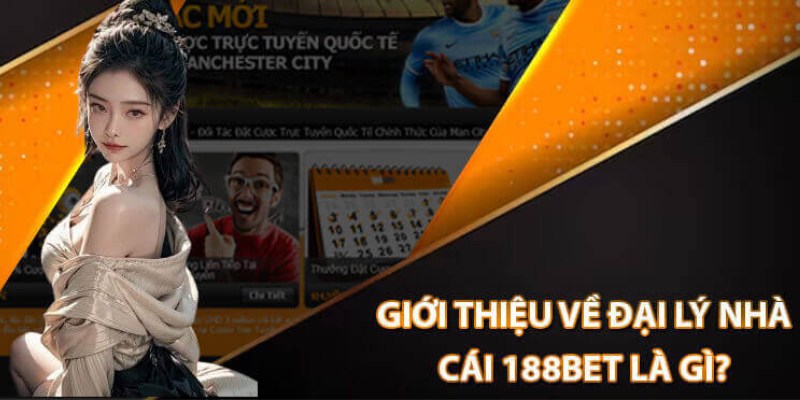 Khám phá thông tin thú vị về đại lý 188BET, một trong những thương hiệu nổi bật.