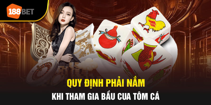 Những quy định cần nắm vững khi tham gia Bầu Cua Tôm Cá