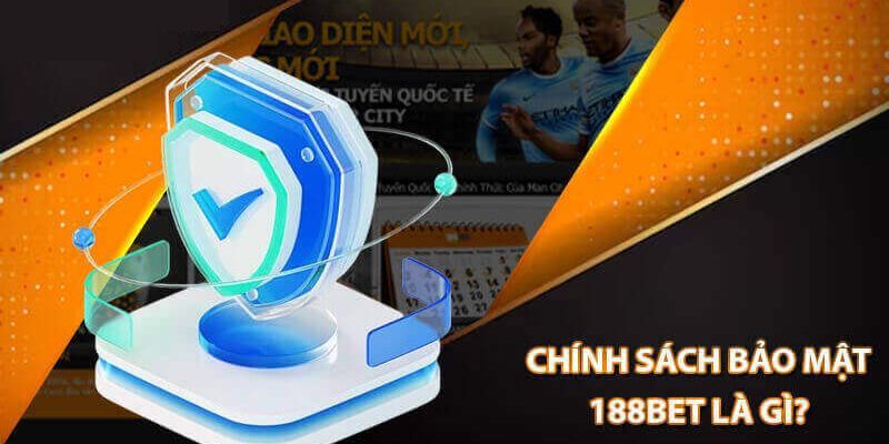 Thông tin chính thức liên quan đến chính sách bảo mật của 188BET